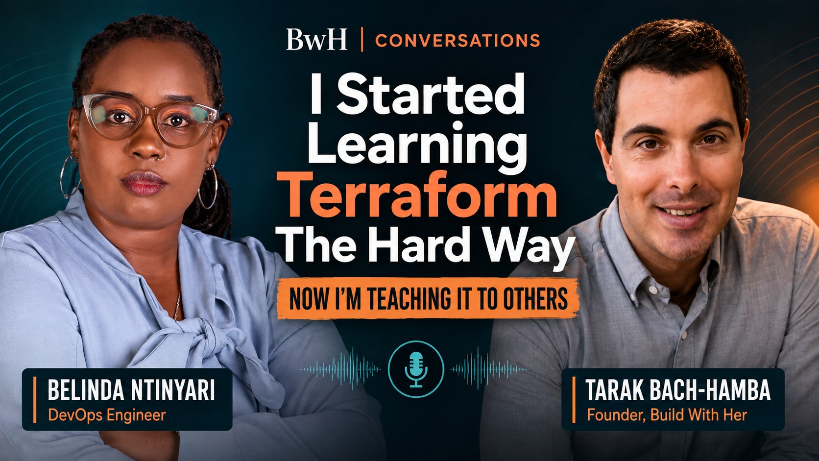 Belinda Ntinyari and Tarak Bach-Hamba in a BwH Conversation about learning and teaching Terraform.