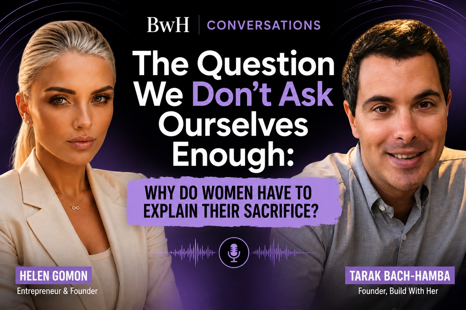 Helen Gomon and Tarak in a BwH Conversation about women, entrepreneurship and sacrifice.